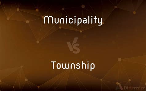 difference between municipality and township.